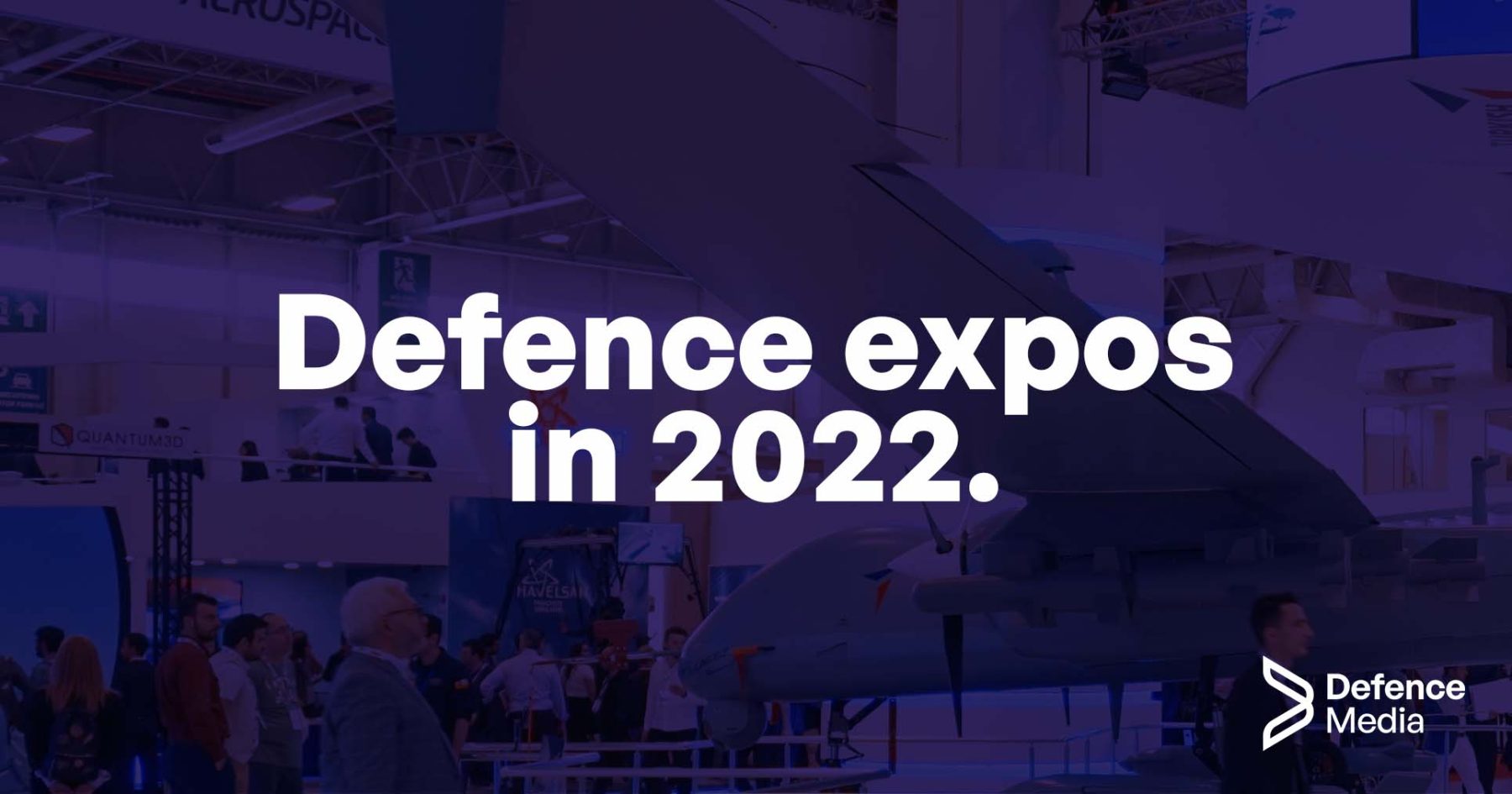 Guide Defence Exhibitions and Conferences in 2022 Defence Media