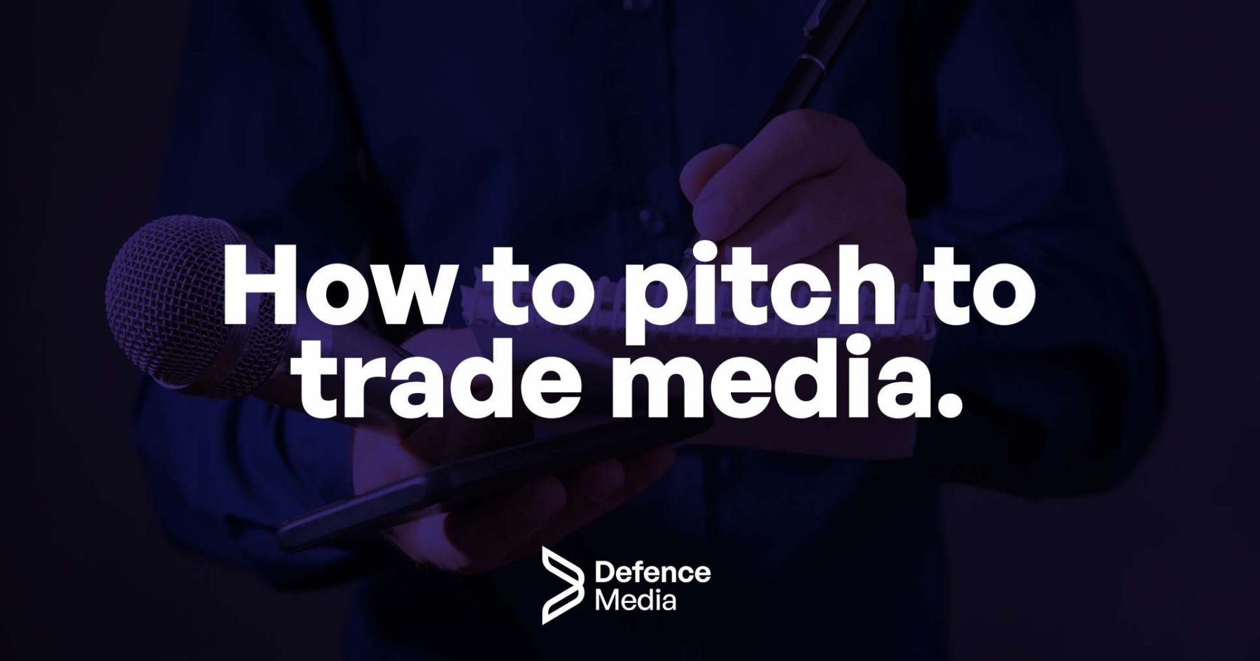 how-to-pitch-to-trade-media-journalists-a-guide-defence-media